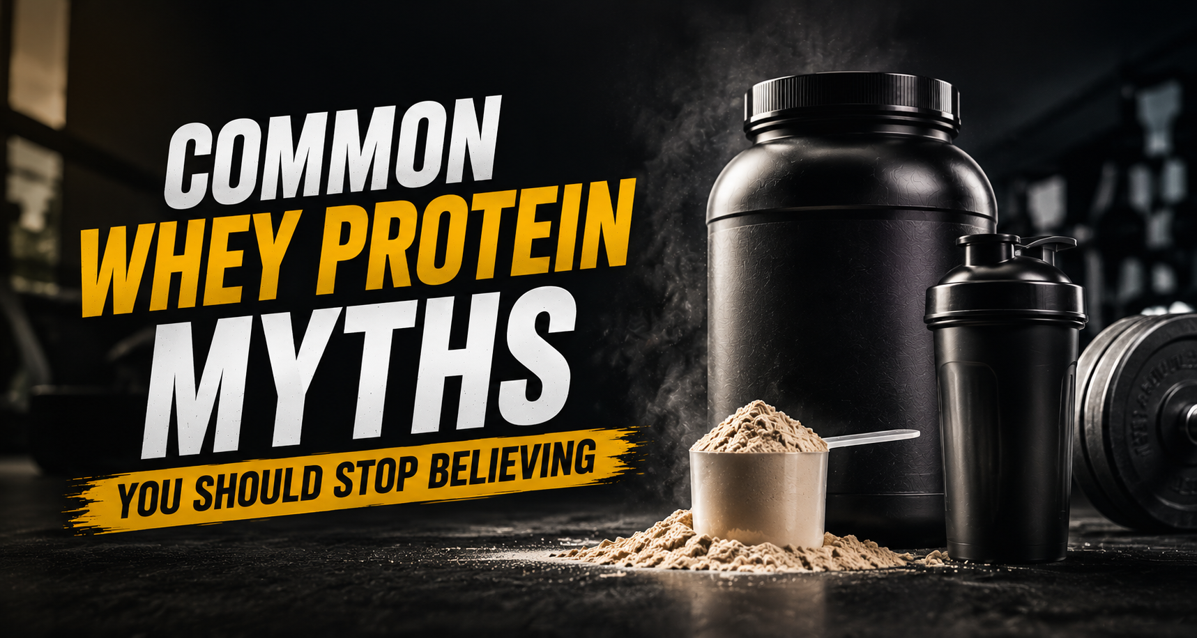 Common Whey Protein Myths You Should Stop Believing